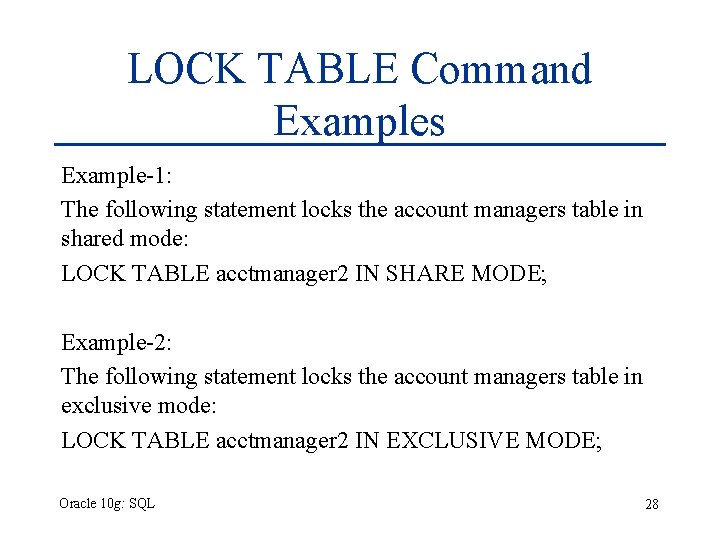 LOCK TABLE Command Examples Example-1: The following statement locks the account managers table in LOCK TABLE Command Examples Example-1: The following statement locks the account managers table in
