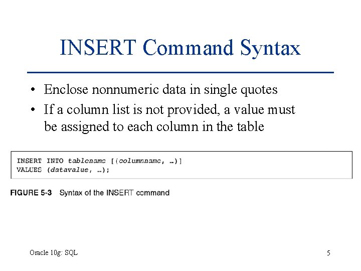 INSERT Command Syntax • Enclose nonnumeric data in single quotes • If a column INSERT Command Syntax • Enclose nonnumeric data in single quotes • If a column