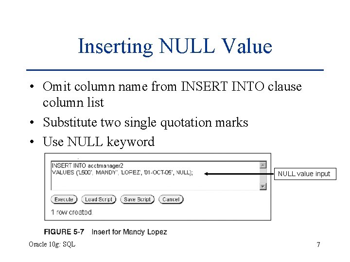 Inserting NULL Value • Omit column name from INSERT INTO clause column list • Inserting NULL Value • Omit column name from INSERT INTO clause column list •