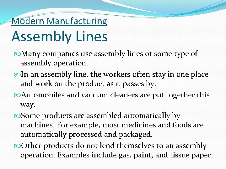 Modern Manufacturing Assembly Lines Many companies use assembly lines or some type of assembly