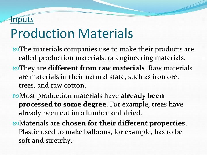 Inputs Production Materials The materials companies use to make their products are called production