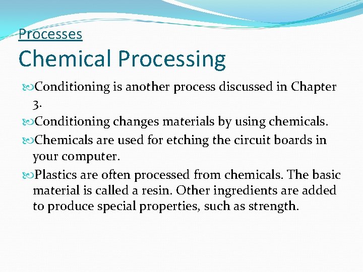 Processes Chemical Processing Conditioning is another process discussed in Chapter 3. Conditioning changes materials