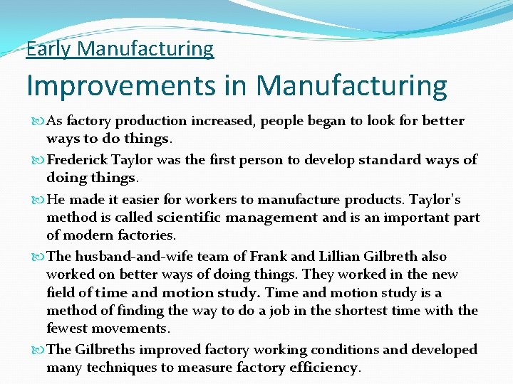 Early Manufacturing Improvements in Manufacturing As factory production increased, people began to look for