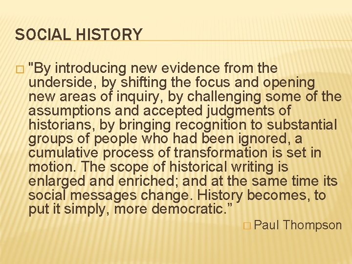 SOCIAL HISTORY � "By introducing new evidence from the underside, by shifting the focus