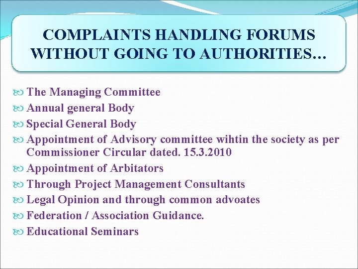 COMPLAINTS HANDLING FORUMS WITHOUT GOING TO AUTHORITIES… The Managing Committee Annual general Body Special