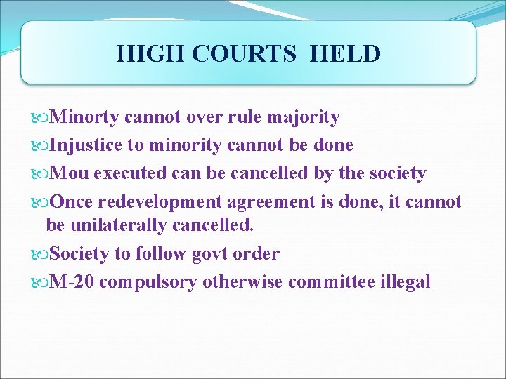 HIGH COURTS HELD Minorty cannot over rule majority Injustice to minority cannot be done