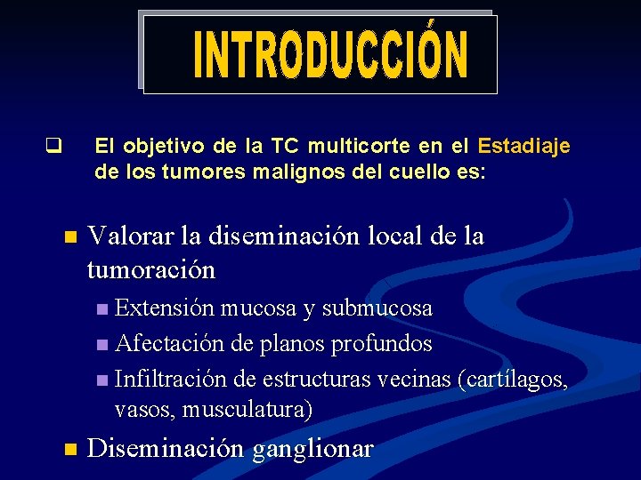 q n El objetivo de la TC multicorte en el Estadiaje de los tumores