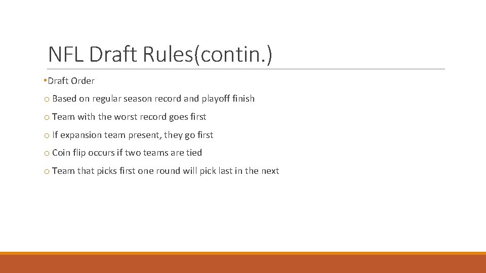 NFL Draft Rules(contin. ) • Draft Order o Based on regular season record and