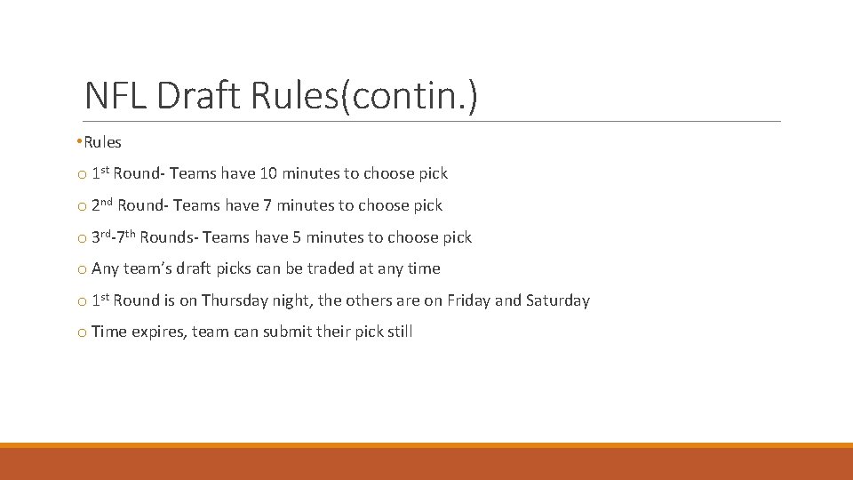 NFL Draft Rules(contin. ) • Rules o 1 st Round- Teams have 10 minutes