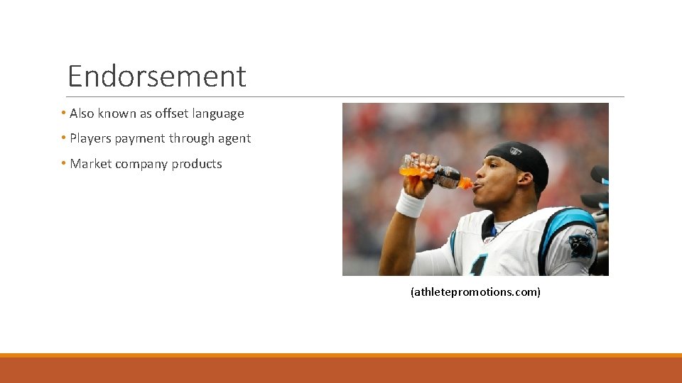 Endorsement • Also known as offset language • Players payment through agent • Market