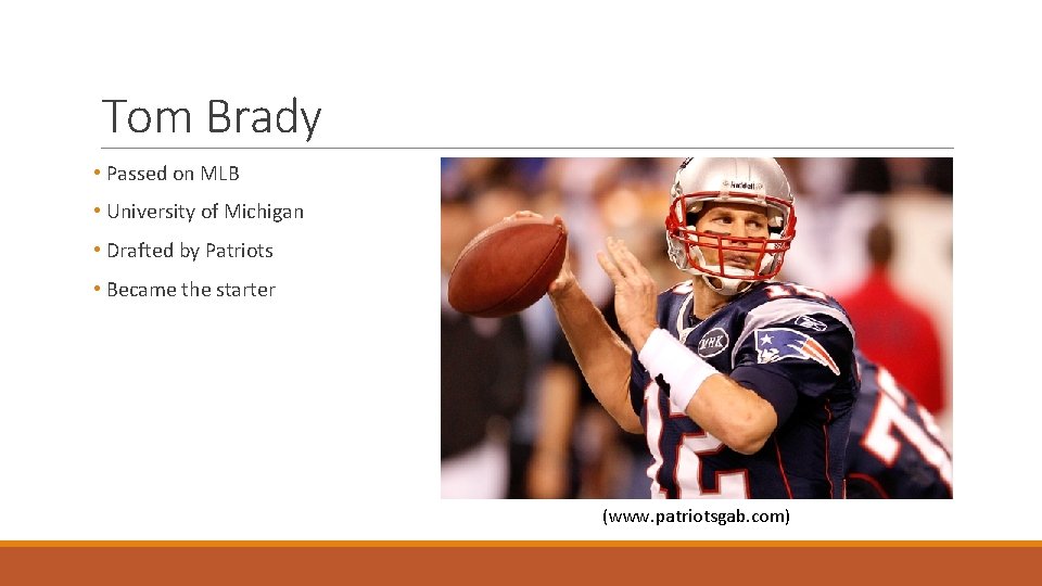 Tom Brady • Passed on MLB • University of Michigan • Drafted by Patriots