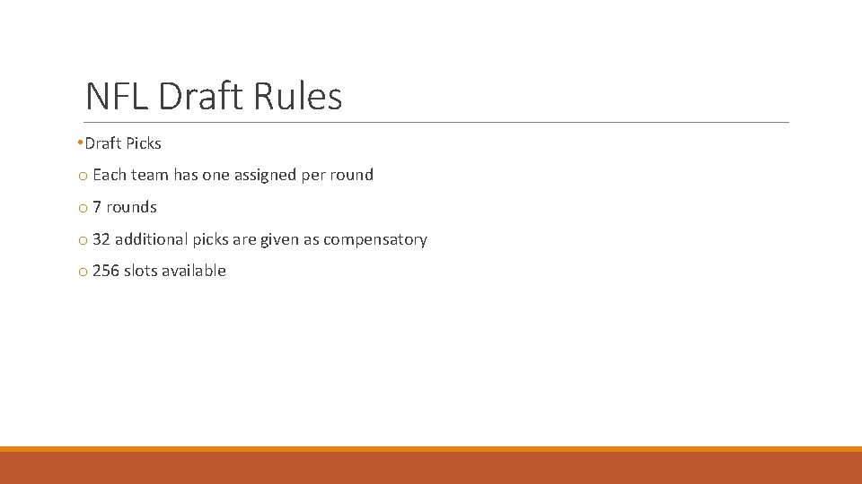 NFL Draft Rules • Draft Picks o Each team has one assigned per round