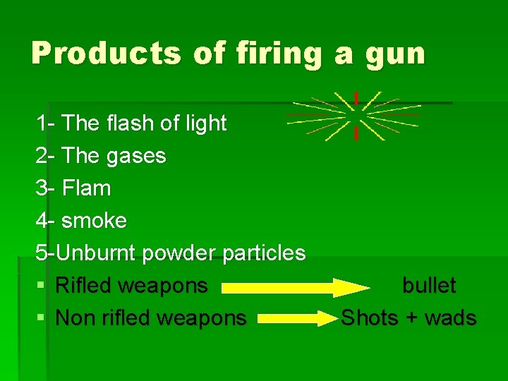 Products of firing a gun 1 - The flash of light 2 - The