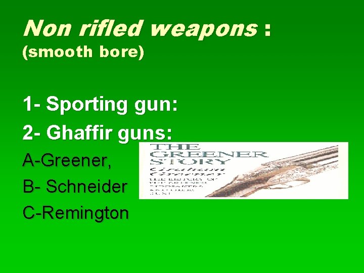 Non rifled weapons : (smooth bore) 1 - Sporting gun: 2 - Ghaffir guns: