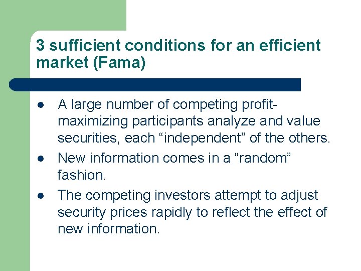3 sufficient conditions for an efficient market (Fama) l l l A large number