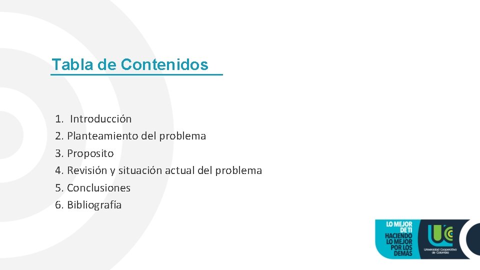 Tabla de Contenidos 1. Introducción 2. Planteamiento del problema 3. Proposito 4. Revisión y