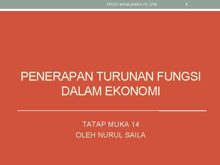 PRODI MANAJEMEN FE UPM 1 PENERAPAN TURUNAN FUNGSI DALAM EKONOMI TATAP MUKA 14 OLEH