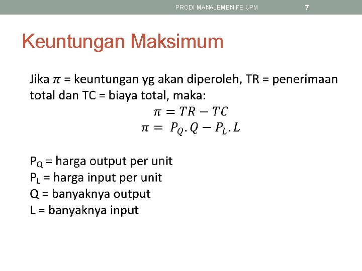 PRODI MANAJEMEN FE UPM Keuntungan Maksimum 7 PRODI MANAJEMEN FE UPM Keuntungan Maksimum 7