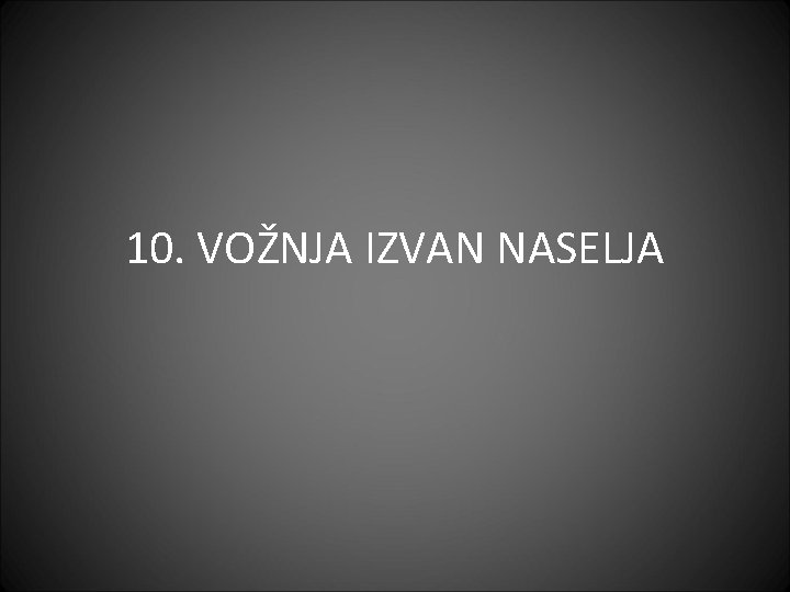 10. VOŽNJA IZVAN NASELJA 