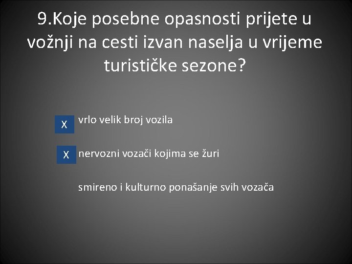 9. Koje posebne opasnosti prijete u vožnji na cesti izvan naselja u vrijeme turističke