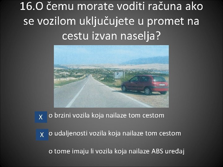 16. O čemu morate voditi računa ako se vozilom uključujete u promet na cestu