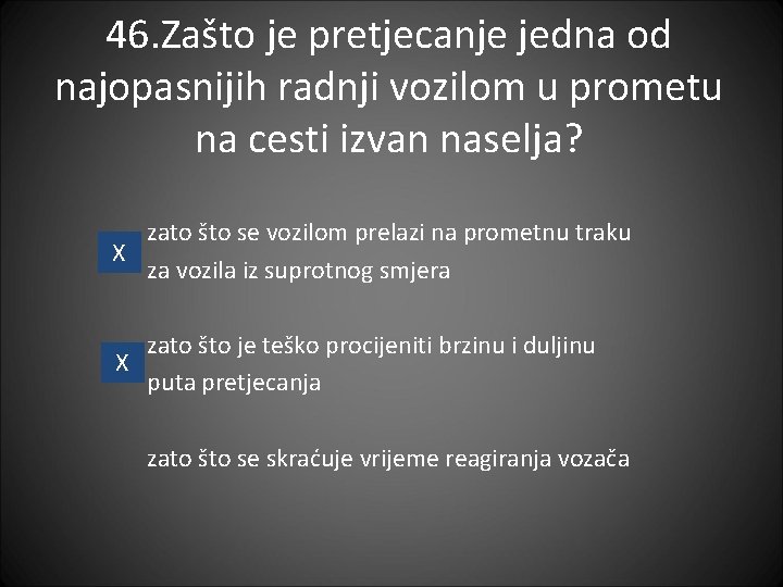 46. Zašto je pretjecanje jedna od najopasnijih radnji vozilom u prometu na cesti izvan