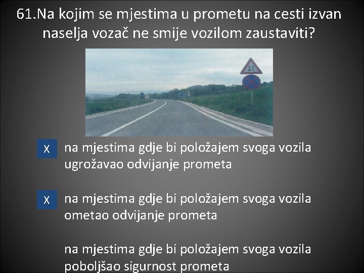 61. Na kojim se mjestima u prometu na cesti izvan naselja vozač ne smije