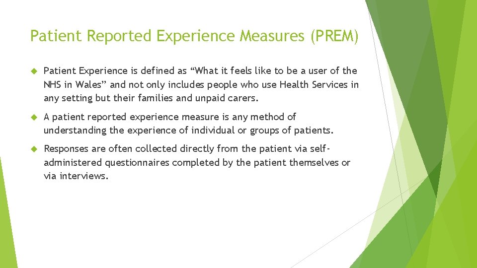 Patient Reported Experience Measures (PREM) Patient Experience is defined as “What it feels like