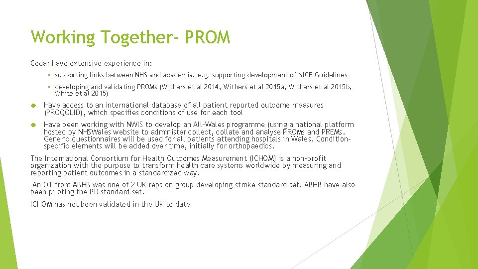 Working Together- PROM Cedar have extensive experience in: • supporting links between NHS and