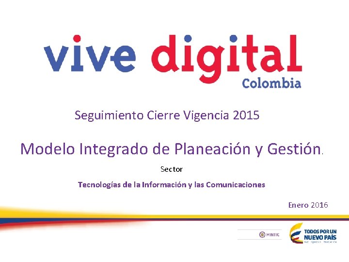 Seguimiento Cierre Vigencia 2015 Modelo Integrado de Planeación y Gestión . Sector Tecnologías de