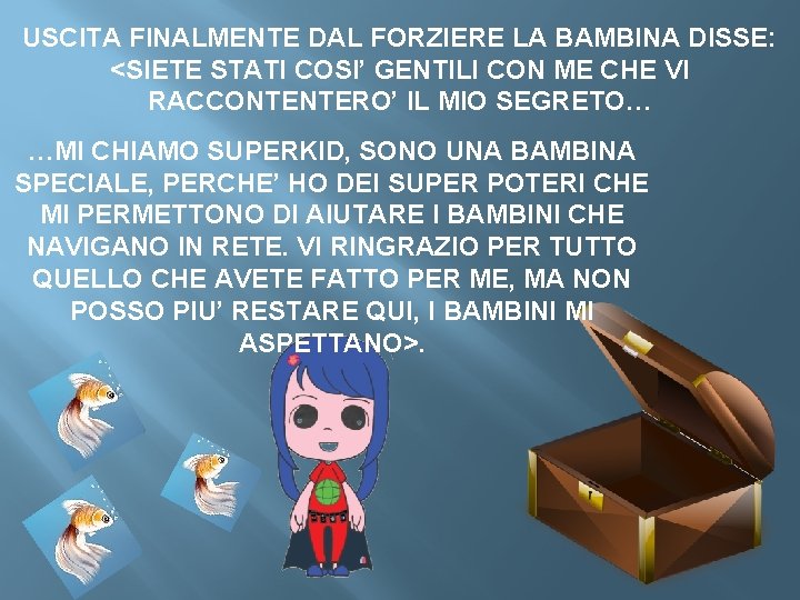USCITA FINALMENTE DAL FORZIERE LA BAMBINA DISSE: <SIETE STATI COSI’ GENTILI CON ME CHE