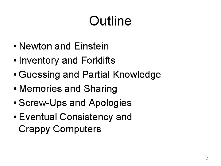 Outline • Newton and Einstein • Inventory and Forklifts • Guessing and Partial Knowledge