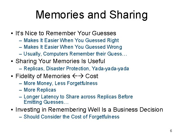 Memories and Sharing • It’s Nice to Remember Your Guesses – Makes It Easier