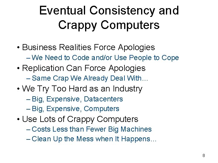 Eventual Consistency and Crappy Computers • Business Realities Force Apologies – We Need to