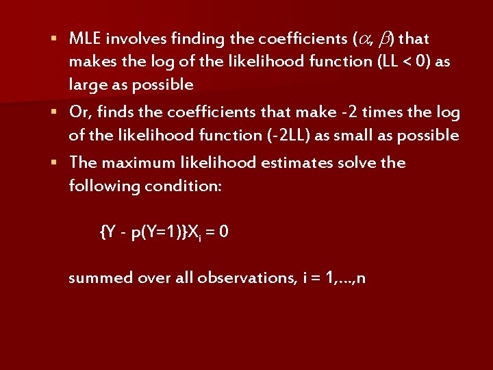 MLE involves finding the coefficients ( , ) that makes the log of the