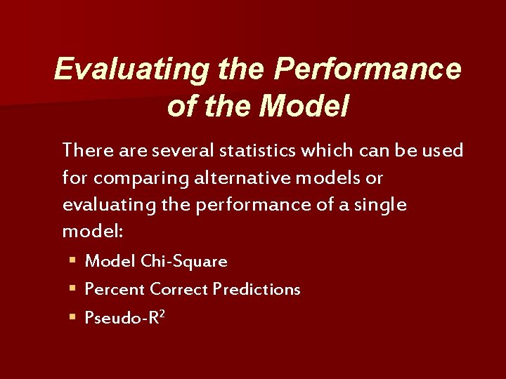 Evaluating the Performance of the Model There are several statistics which can be used