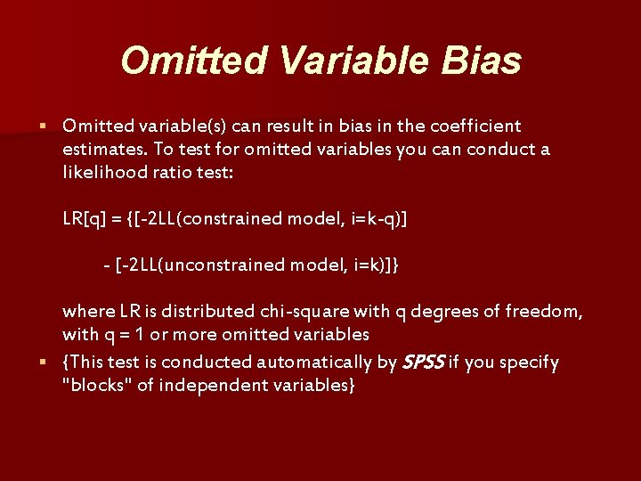 Omitted Variable Bias § Omitted variable(s) can result in bias in the coefficient estimates.