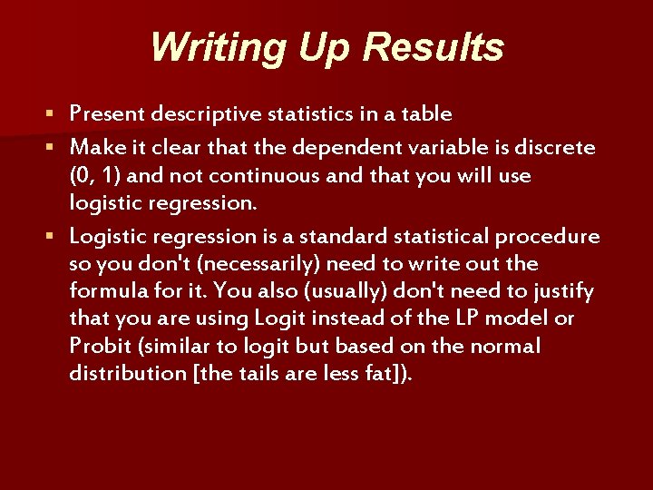 Writing Up Results Present descriptive statistics in a table § Make it clear that