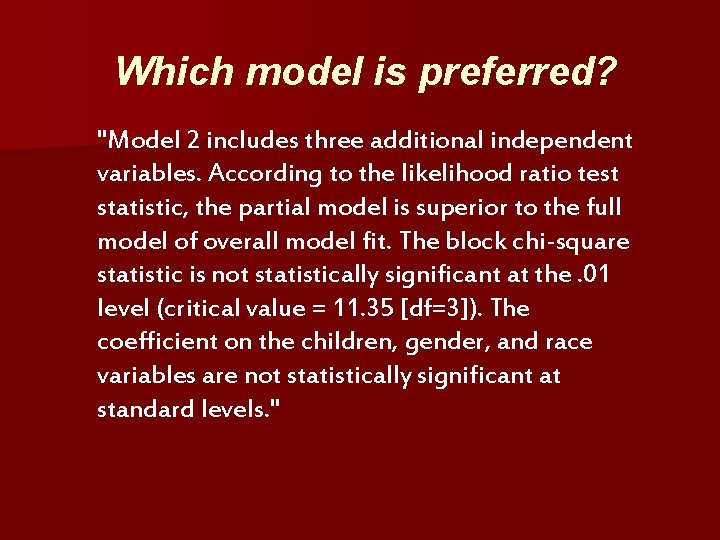 Which model is preferred? "Model 2 includes three additional independent variables. According to the