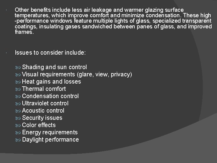  Other benefits include less air leakage and warmer glazing surface temperatures, which improve