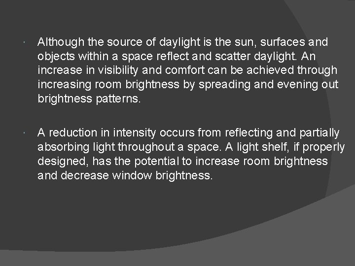  Although the source of daylight is the sun, surfaces and objects within a