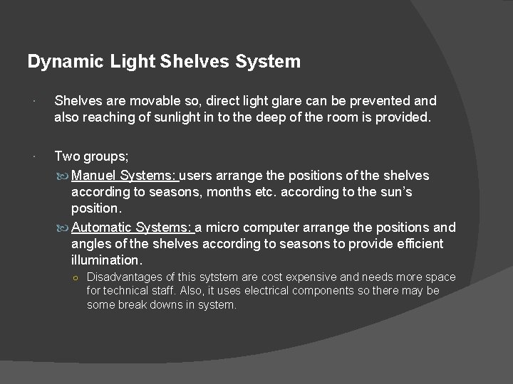 Dynamic Light Shelves System Shelves are movable so, direct light glare can be prevented