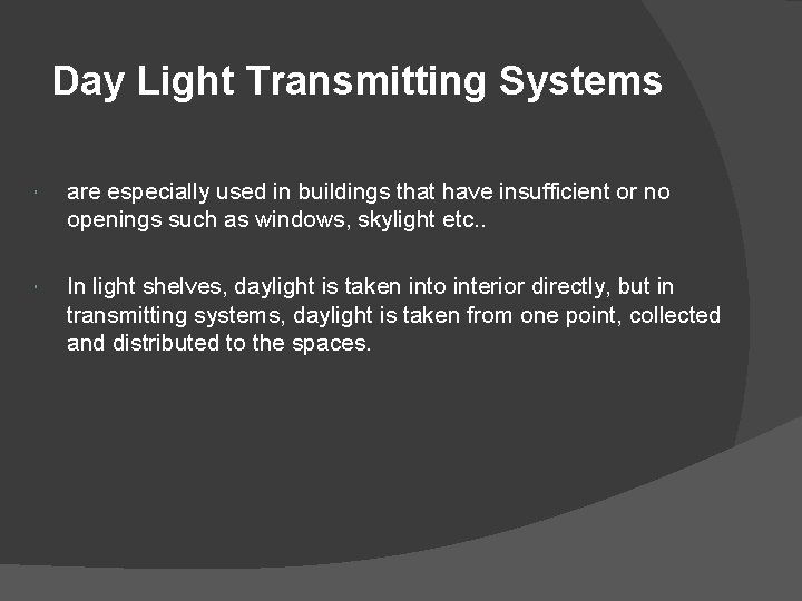 Day Light Transmitting Systems are especially used in buildings that have insufficient or no