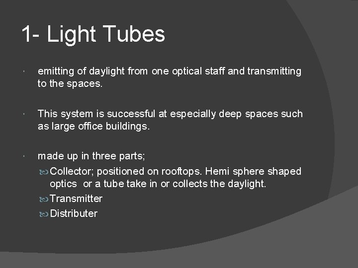 1 - Light Tubes emitting of daylight from one optical staff and transmitting to