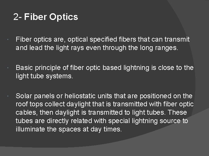 2 - Fiber Optics Fiber optics are, optical specified fibers that can transmit and