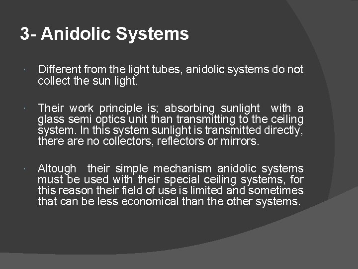 3 - Anidolic Systems Different from the light tubes, anidolic systems do not collect