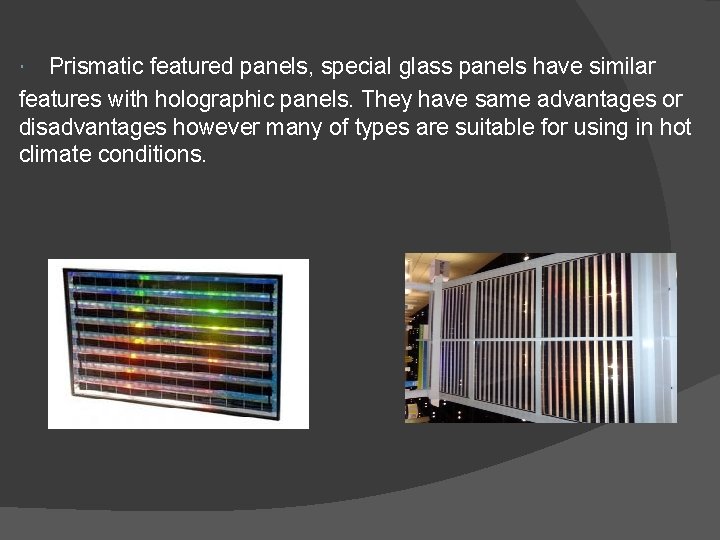  Prismatic featured panels, special glass panels have similar features with holographic panels. They