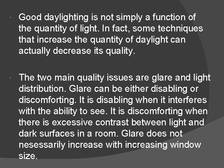  Good daylighting is not simply a function of the quantity of light. In