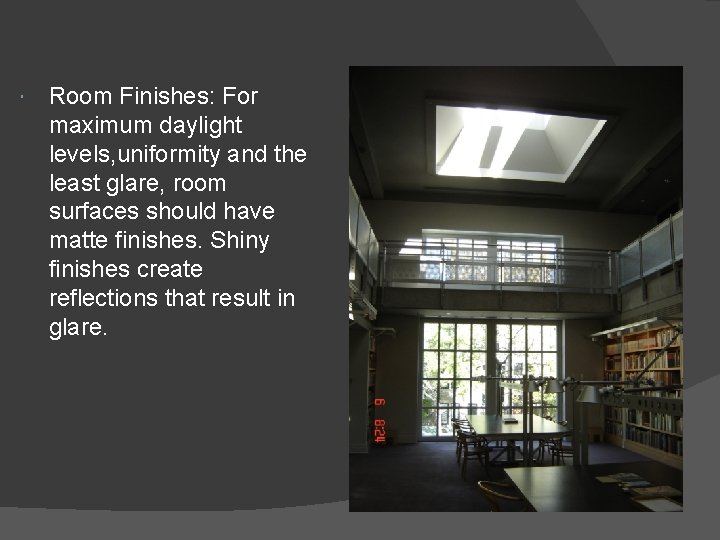  Room Finishes: For maximum daylight levels, uniformity and the least glare, room surfaces