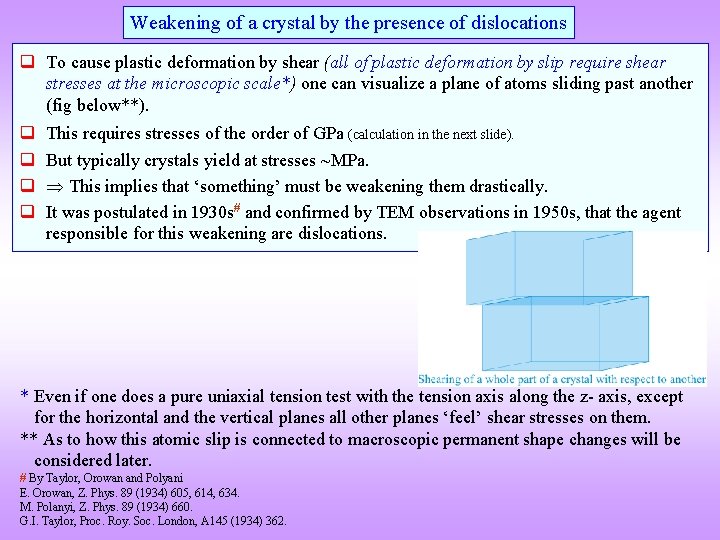 Weakening of a crystal by the presence of dislocations q To cause plastic deformation